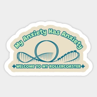 My Anxiety Has Anxiety Welcome to My Rollercoaster Mental Health Sticker